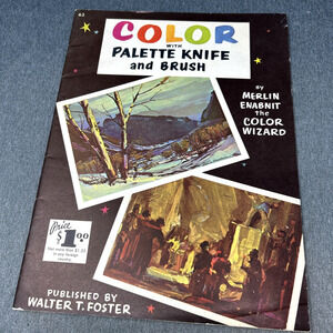 Walter T. Foster COLOR WITH PALETTE KNIFE & BRUSH By Merlin Enabnit #63 Guide